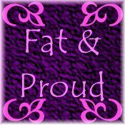 Fat & Proud!